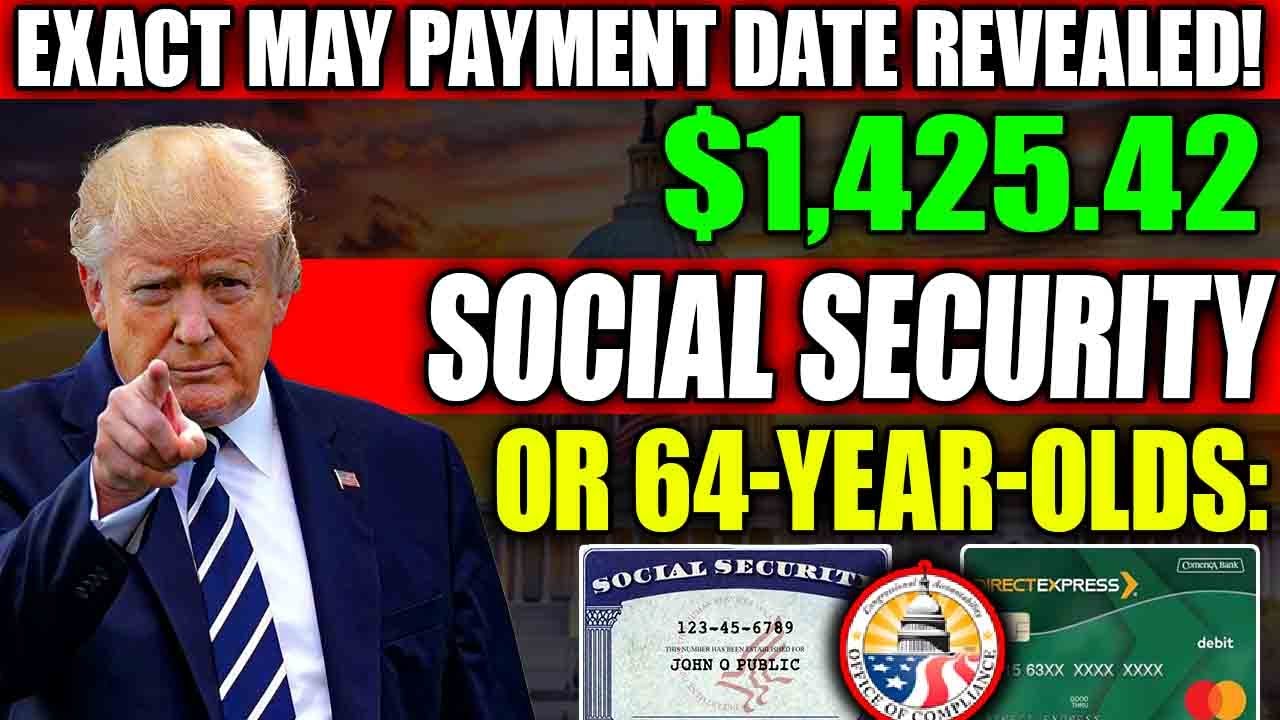 When Will 64-Year-Olds Get Their $1,425.42 Social Security Payment This May? Here’s What You Need to Know